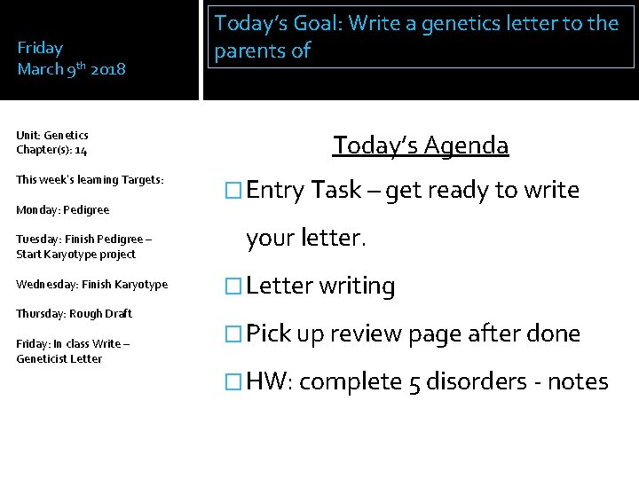Friday March 9 th 2018 Unit: Genetics Chapter(s): 14 This week’s learning Targets: Monday: