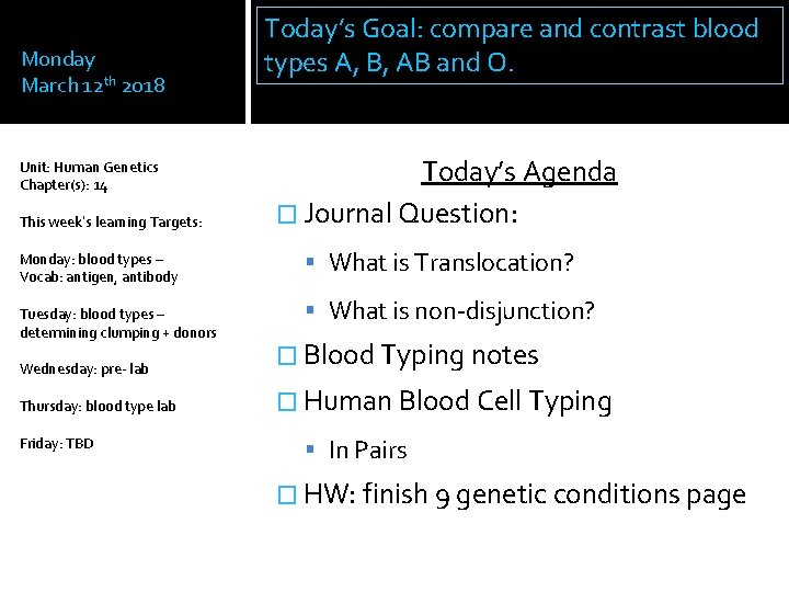 Monday March 12 th 2018 Unit: Human Genetics Chapter(s): 14 This week’s learning Targets: