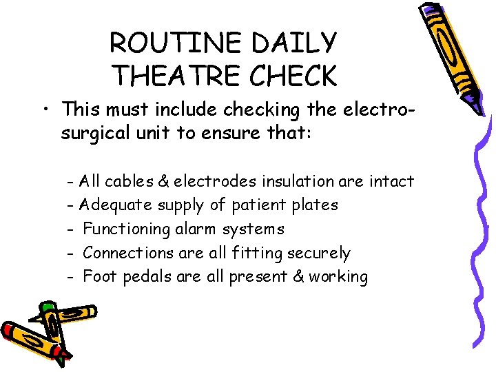 ROUTINE DAILY THEATRE CHECK • This must include checking the electrosurgical unit to ensure