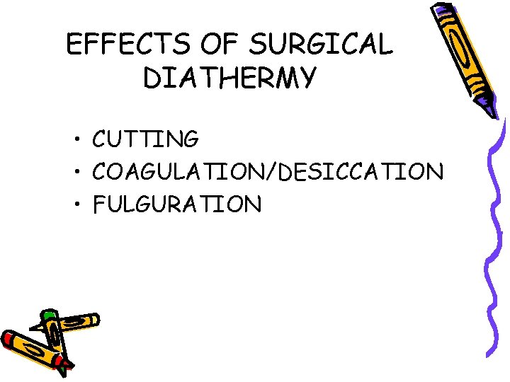 EFFECTS OF SURGICAL DIATHERMY • CUTTING • COAGULATION/DESICCATION • FULGURATION 
