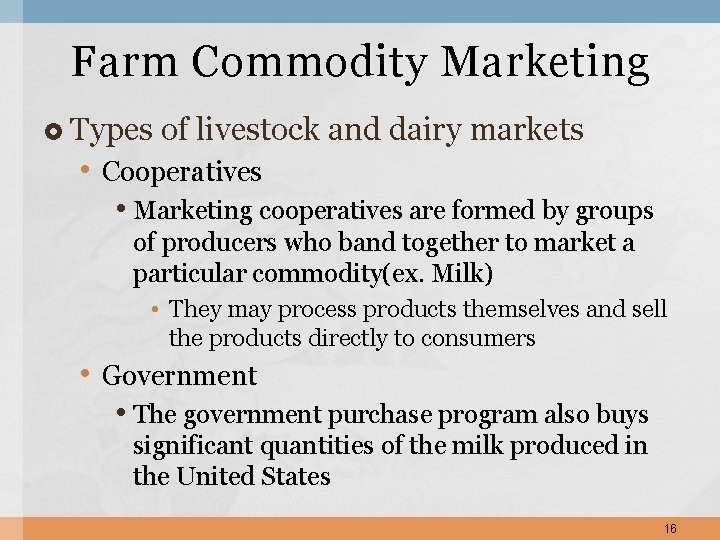 Farm Commodity Marketing Types of livestock and dairy markets • Cooperatives • Marketing cooperatives