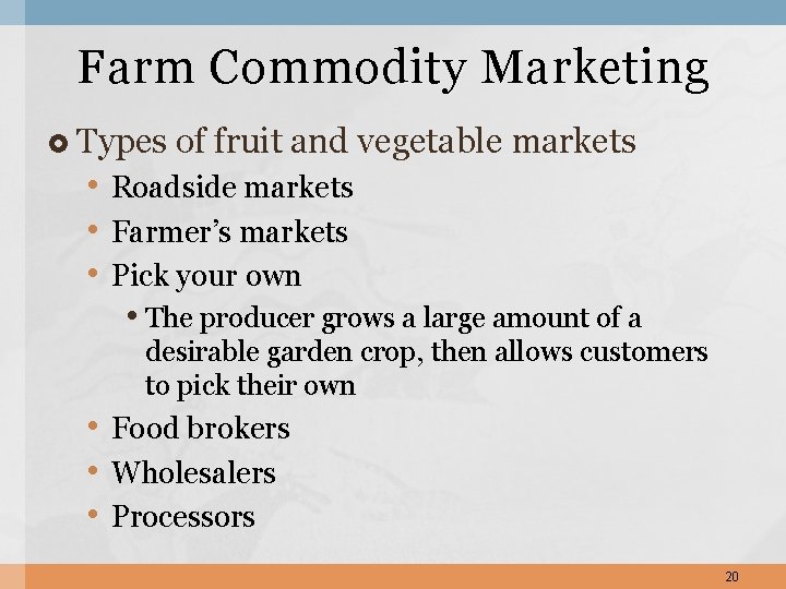 Farm Commodity Marketing Types of fruit and vegetable markets • Roadside markets • Farmer’s