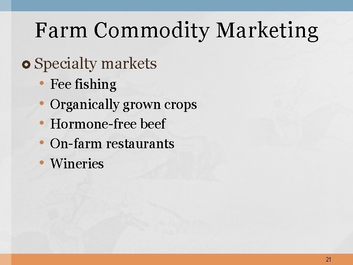 Farm Commodity Marketing Specialty • • • markets Fee fishing Organically grown crops Hormone-free