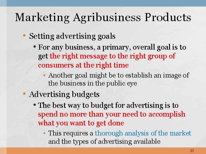 Marketing Agribusiness Products • Setting advertising goals • For any business, a primary, overall