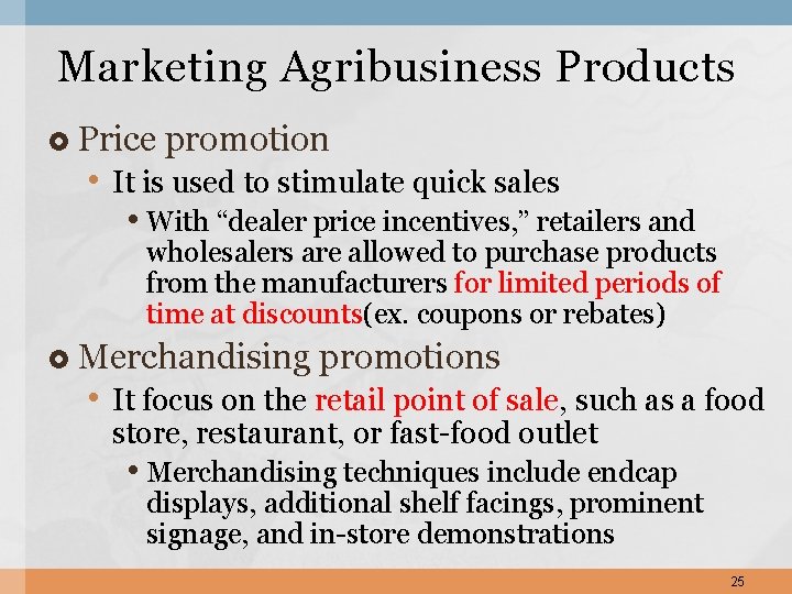 Marketing Agribusiness Products Price promotion • It is used to stimulate quick sales •
