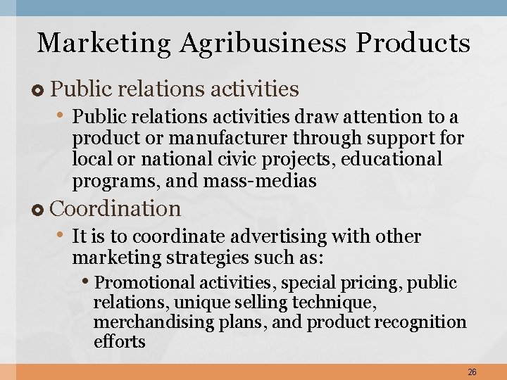 Marketing Agribusiness Products Public relations activities • Public relations activities draw attention to a