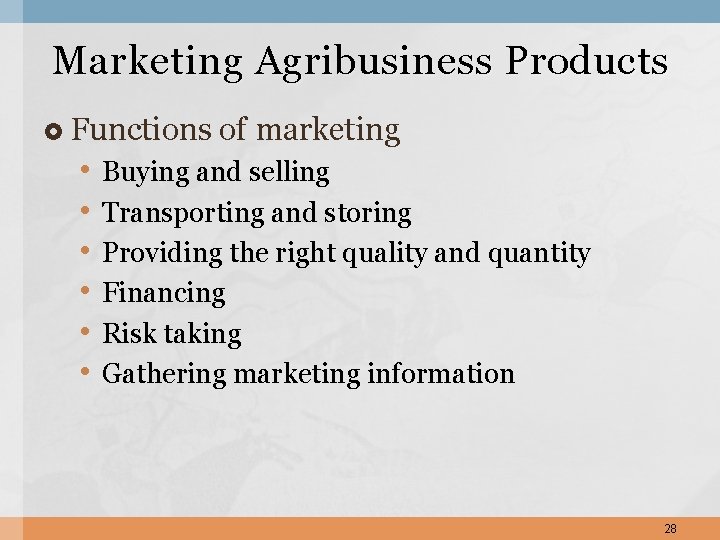 Marketing Agribusiness Products Functions • • • of marketing Buying and selling Transporting and