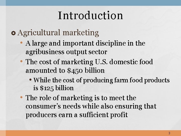 Introduction Agricultural marketing • A large and important discipline in the • agribusiness output