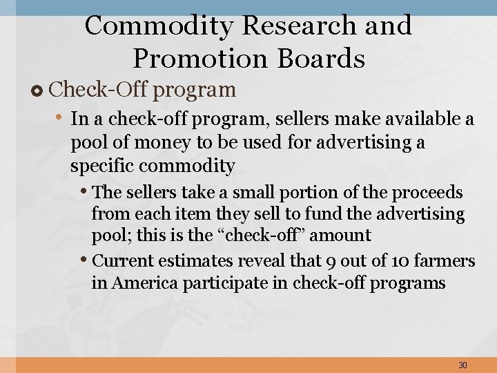 Commodity Research and Promotion Boards Check-Off program • In a check-off program, sellers make