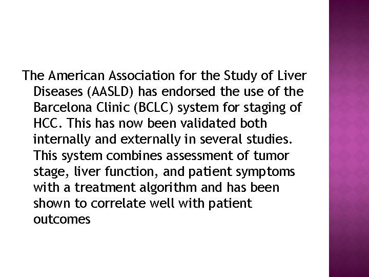 The American Association for the Study of Liver Diseases (AASLD) has endorsed the use