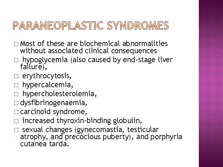 � Most of these are biochemical abnormalities without associated clinical consequences � hypoglycemia (also