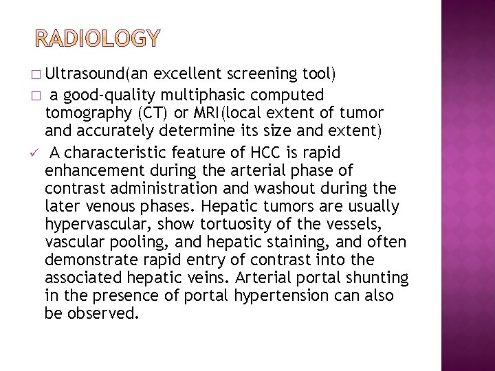 � Ultrasound(an excellent screening tool) � a good-quality multiphasic computed tomography (CT) or MRI(local