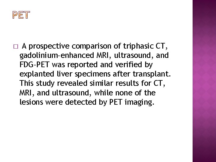 � A prospective comparison of triphasic CT, gadolinium-enhanced MRI, ultrasound, and FDG-PET was reported