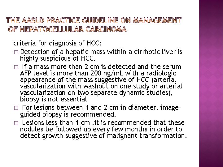 criteria for diagnosis of HCC: � Detection of a hepatic mass within a cirrhotic