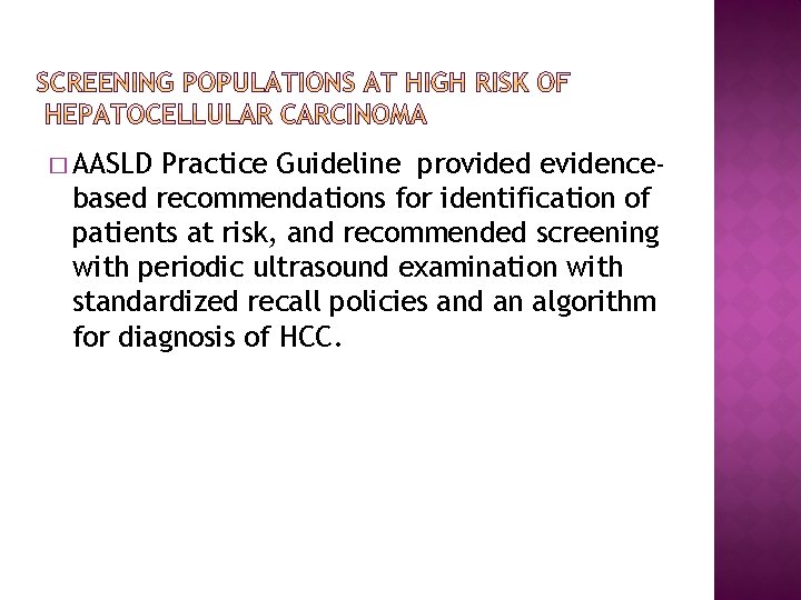 � AASLD Practice Guideline provided evidencebased recommendations for identification of patients at risk, and