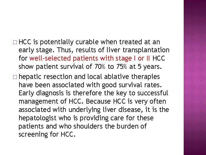 � HCC is potentially curable when treated at an early stage. Thus, results of