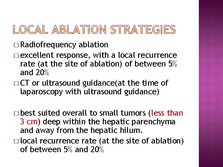 � Radiofrequency ablation � excellent response, with a local recurrence rate (at the site