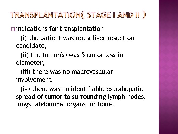 � indications for transplantation (i) the patient was not a liver resection candidate, (ii)