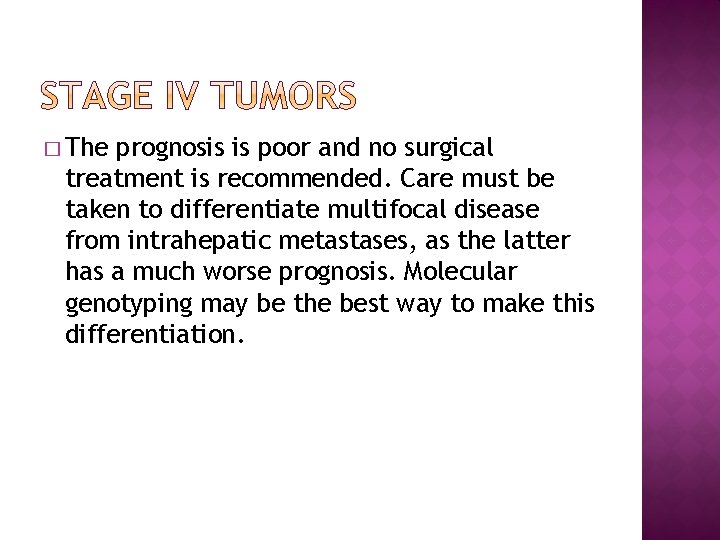 � The prognosis is poor and no surgical treatment is recommended. Care must be