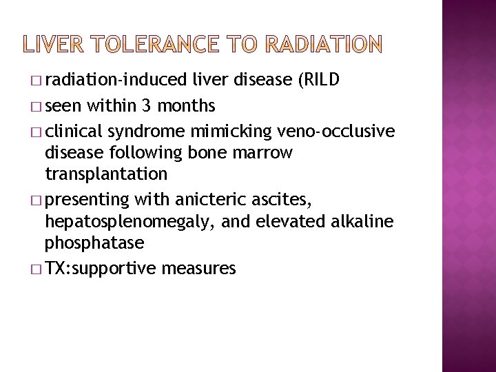 � radiation-induced liver disease (RILD � seen within 3 months � clinical syndrome mimicking