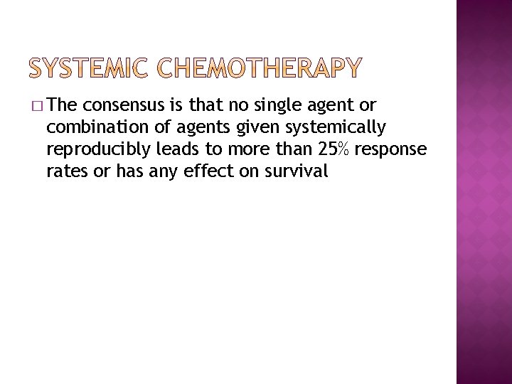 � The consensus is that no single agent or combination of agents given systemically