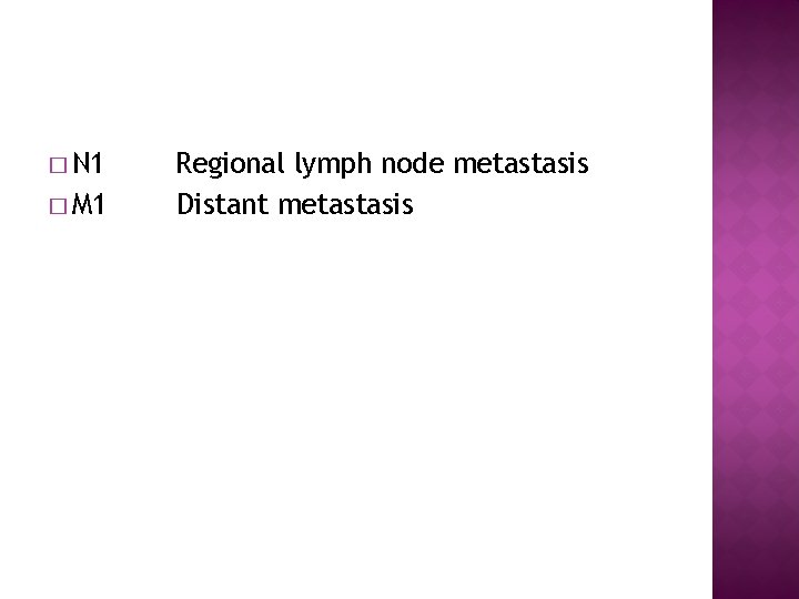 � N 1 � M 1 Regional lymph node metastasis Distant metastasis 