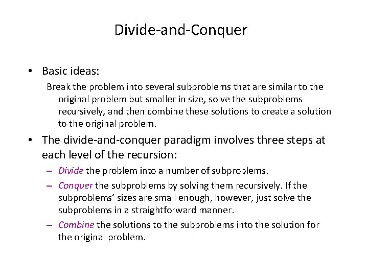 Divide-and-Conquer • Basic ideas: Break the problem into several subproblems that are similar to