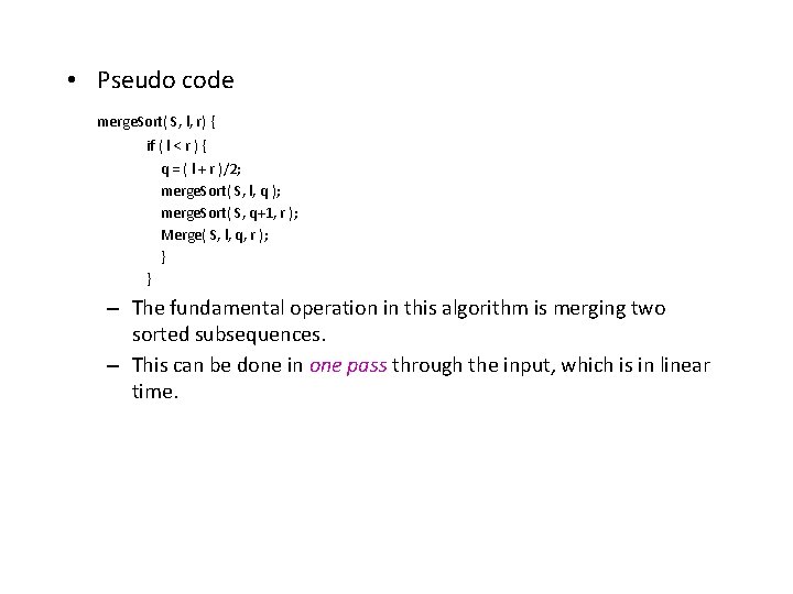  • Pseudo code merge. Sort( S, l, r) { if ( l <