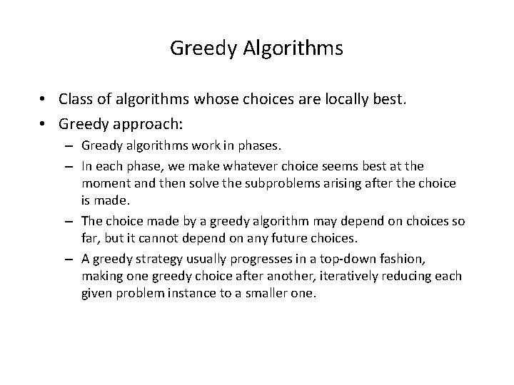 Greedy Algorithms • Class of algorithms whose choices are locally best. • Greedy approach: