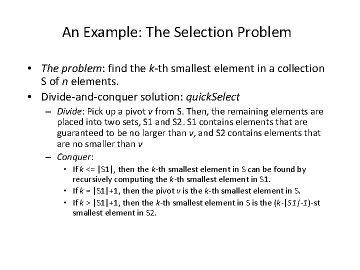 An Example: The Selection Problem • The problem: find the k-th smallest element in