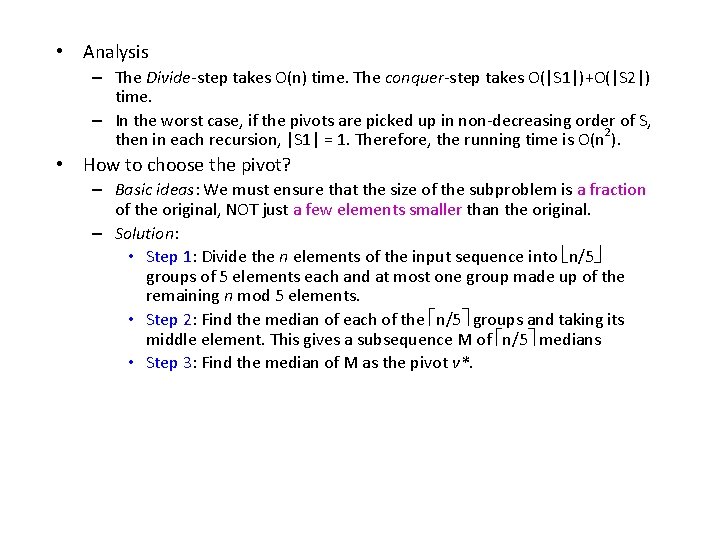  • Analysis – The Divide-step takes O(n) time. The conquer-step takes O(|S 1|)+O(|S