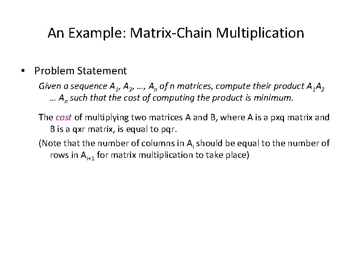 An Example: Matrix-Chain Multiplication • Problem Statement Given a sequence A 1, A 2,