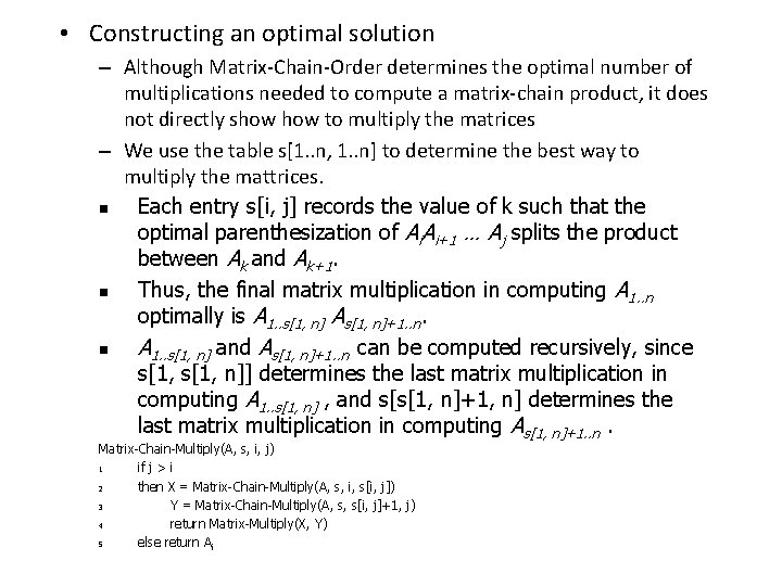  • Constructing an optimal solution – Although Matrix-Chain-Order determines the optimal number of