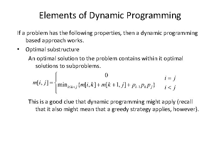 Elements of Dynamic Programming If a problem has the following properties, then a dynamic