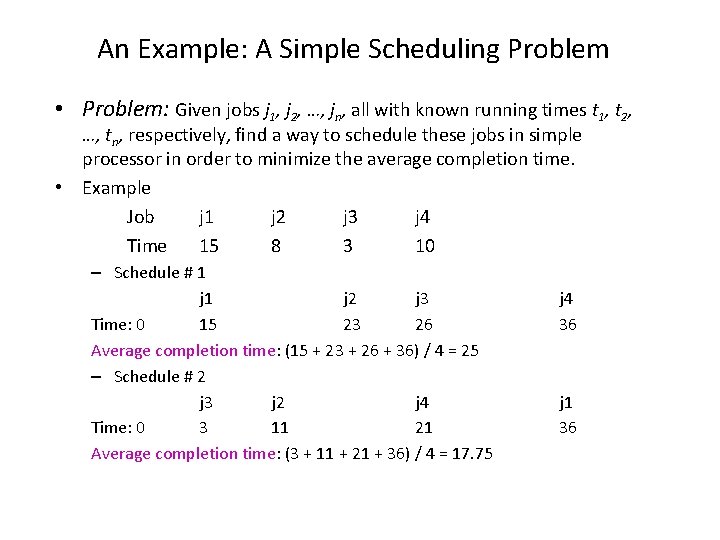 An Example: A Simple Scheduling Problem • Problem: Given jobs j 1, j 2,