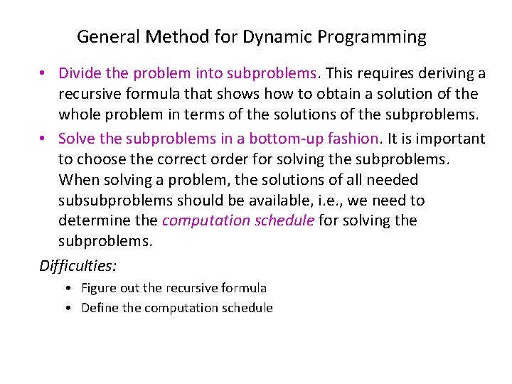 General Method for Dynamic Programming • Divide the problem into subproblems. This requires deriving