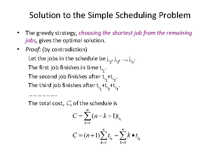 Solution to the Simple Scheduling Problem • The greedy strategy, choosing the shortest job Solution to the Simple Scheduling Problem • The greedy strategy, choosing the shortest job