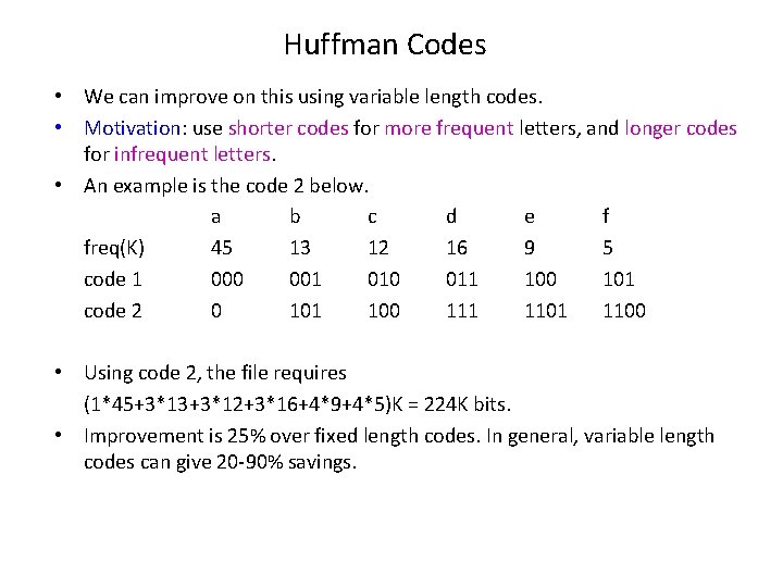 Huffman Codes • We can improve on this using variable length codes. • Motivation: