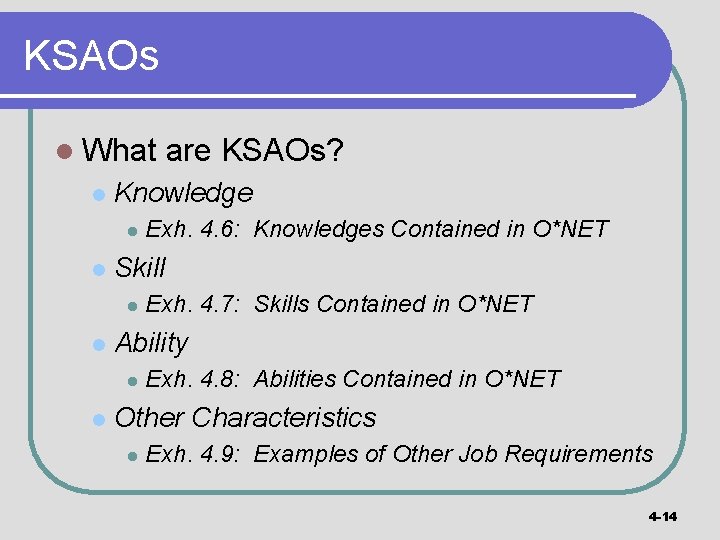 KSAOs l What l Knowledge l l Exh. 4. 7: Skills Contained in O*NET