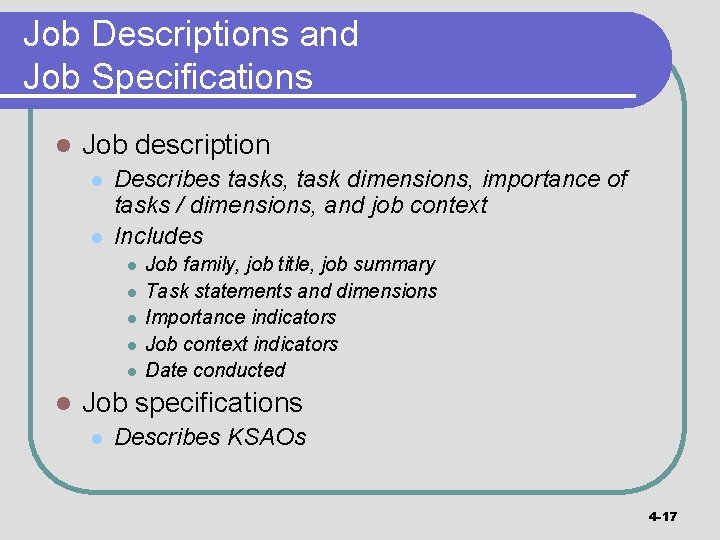 Job Descriptions and Job Specifications l Job description l l Describes tasks, task dimensions,