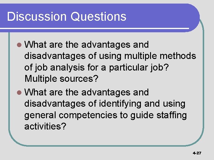 Discussion Questions l What are the advantages and disadvantages of using multiple methods of