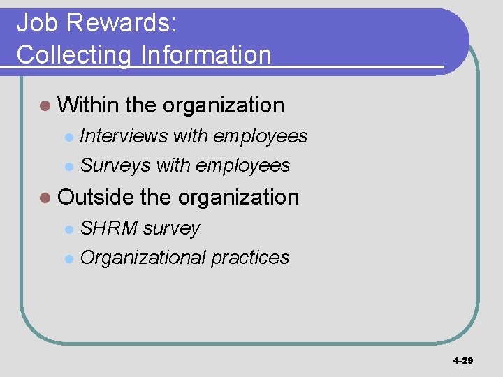 Job Rewards: Collecting Information l Within the organization l Interviews with employees l Surveys