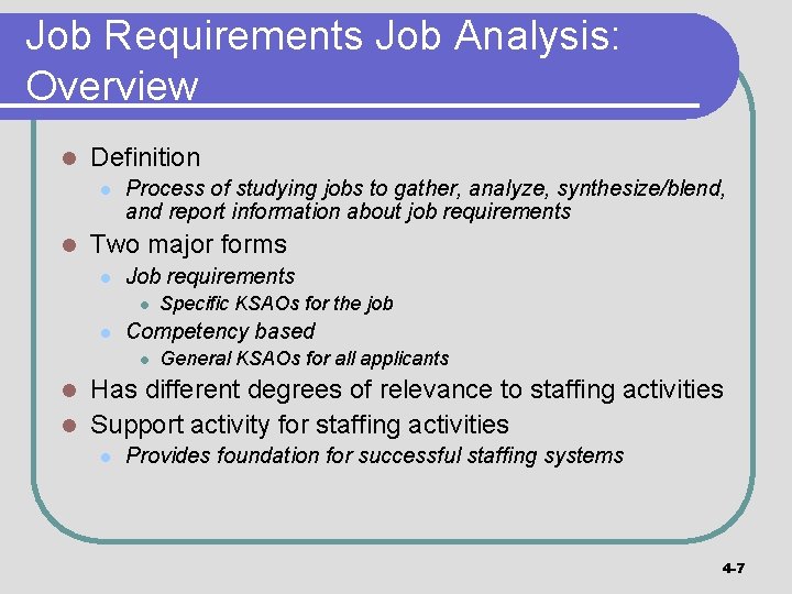 Job Requirements Job Analysis: Overview l Definition l l Process of studying jobs to