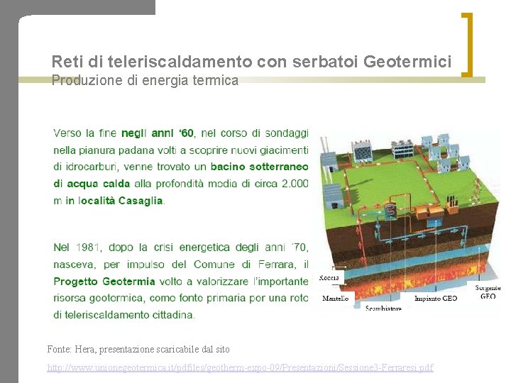 Reti di teleriscaldamento con serbatoi Geotermici Produzione di energia termica Fonte: Hera, presentazione scaricabile