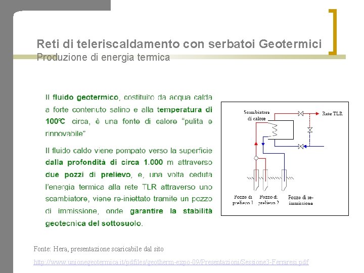 Reti di teleriscaldamento con serbatoi Geotermici Produzione di energia termica Fonte: Hera, presentazione scaricabile
