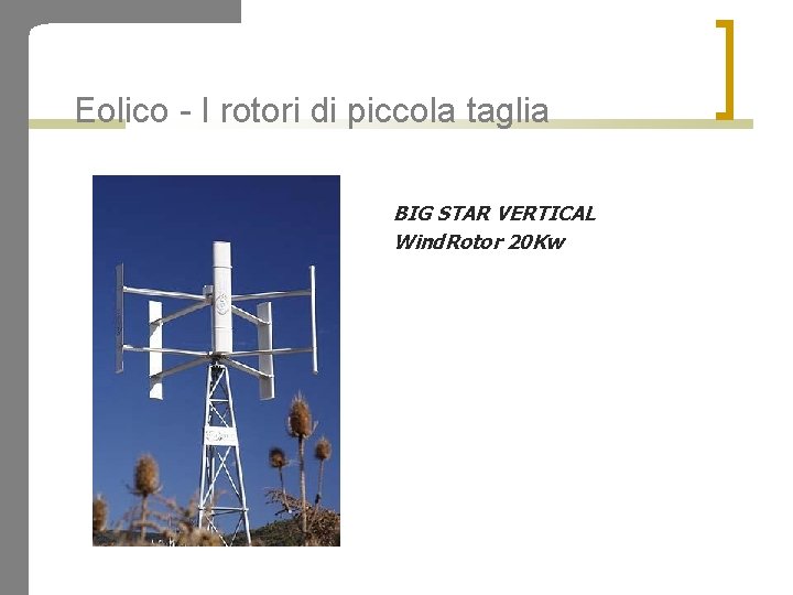 Eolico - I rotori di piccola taglia BIG STAR VERTICAL Wind. Rotor 20 Kw