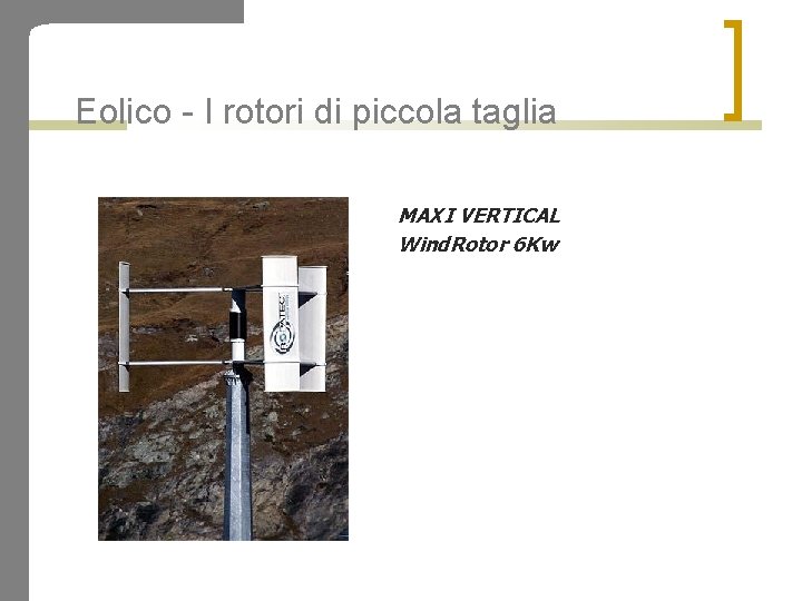 Eolico - I rotori di piccola taglia MAXI VERTICAL Wind. Rotor 6 Kw 