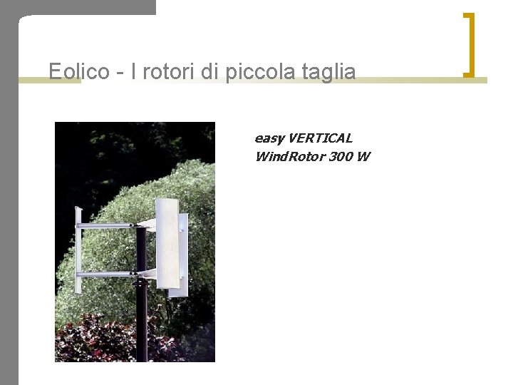 Eolico - I rotori di piccola taglia easy VERTICAL Wind. Rotor 300 W 