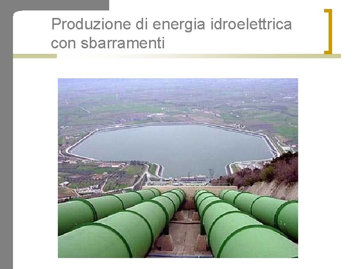 Produzione di energia idroelettrica con sbarramenti 