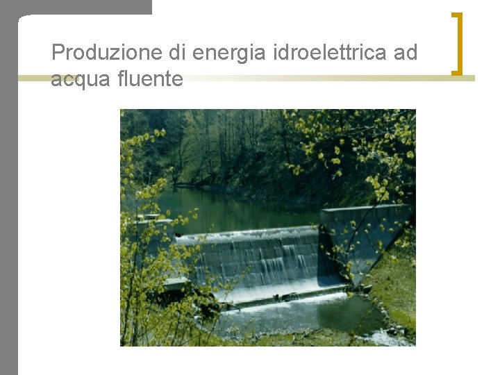 Produzione di energia idroelettrica ad acqua fluente 